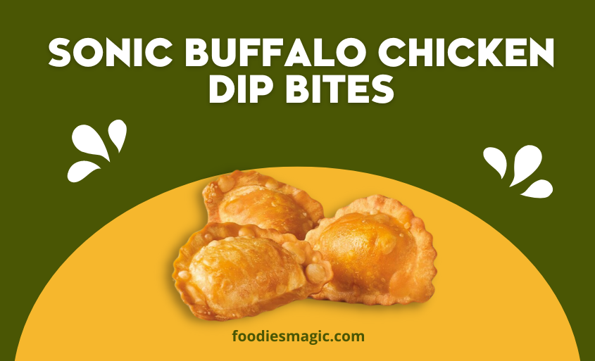 Sonic’s Buffalo Chicken Dip Bites: A Limited-Time Delight