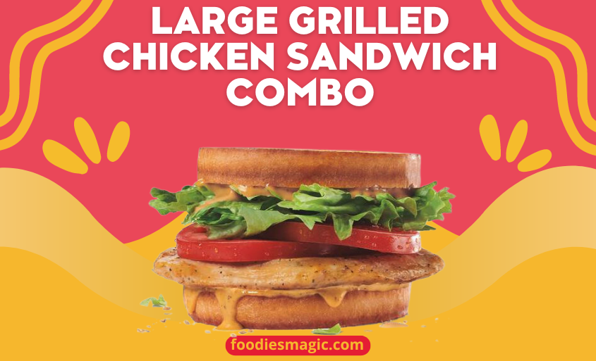 Large Grilled Chicken Sandwich Combo